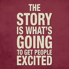 Story is what gets people excited